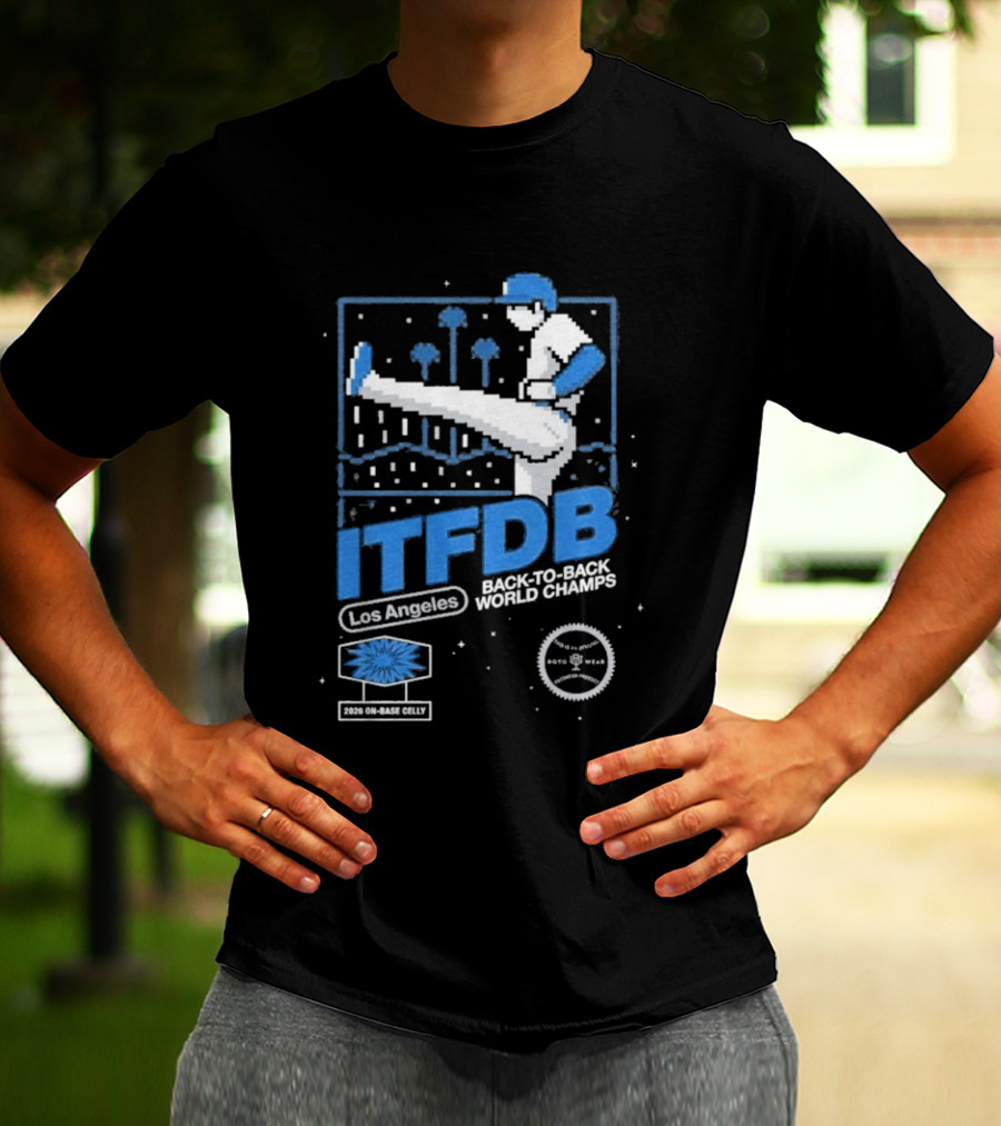 Los Angeles ITFDB Back To Back World Champs Dodgers Kick Celly T-Shirt