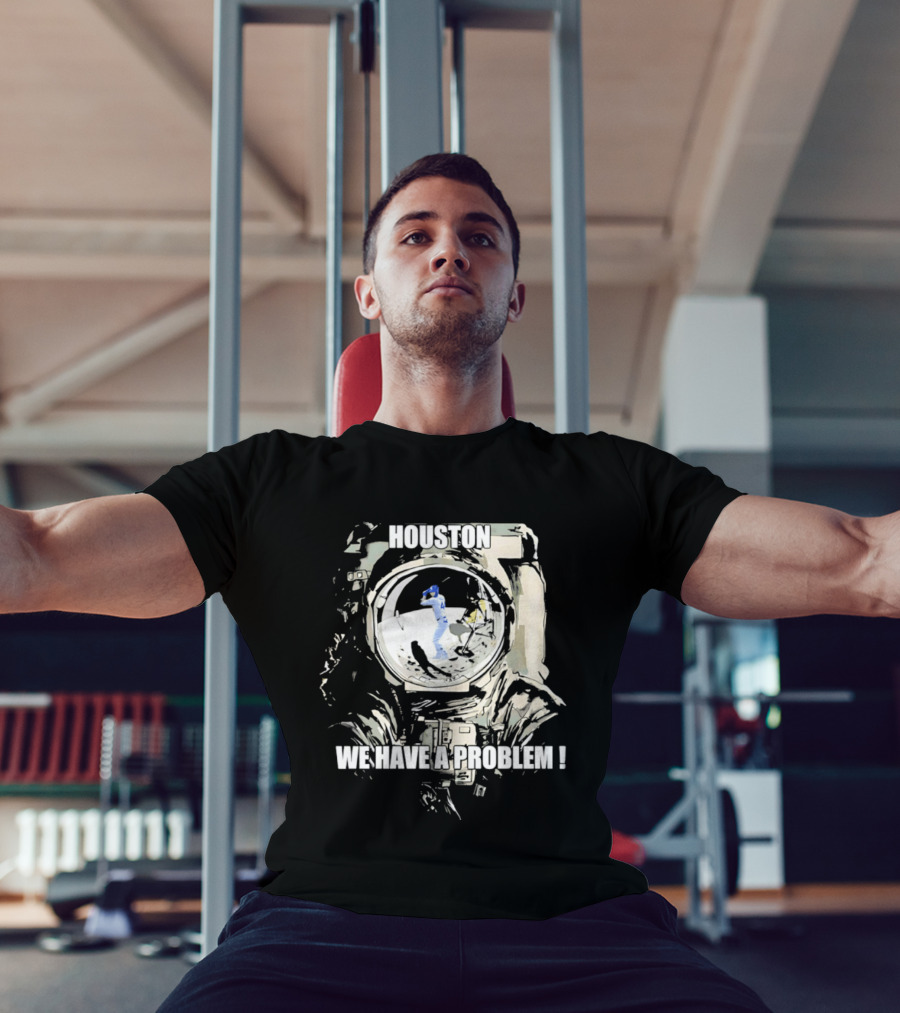 Houston We Have A Problem Los Angeles Dodgers Baseball Team Spacesuit Astronaut T-Shirt