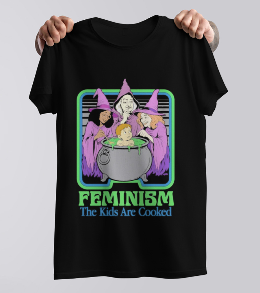 Feminism The Kids Are Cooked Witches Cauldron Scene T-Shirt