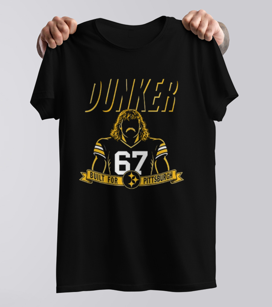 Dunker 67 Built For Pittsburgh Steelers Football T-Shirt