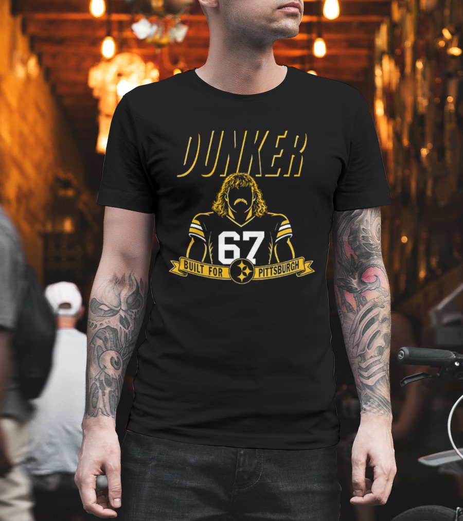 Dunker 67 Built For Pittsburgh Steelers Football T-Shirt