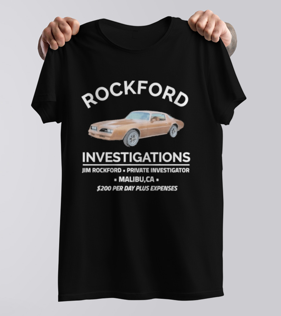Rockford Investigations Jim Rockford Private Investigator Malibu CA $200 Per Day Plus Expenses T-Shirt