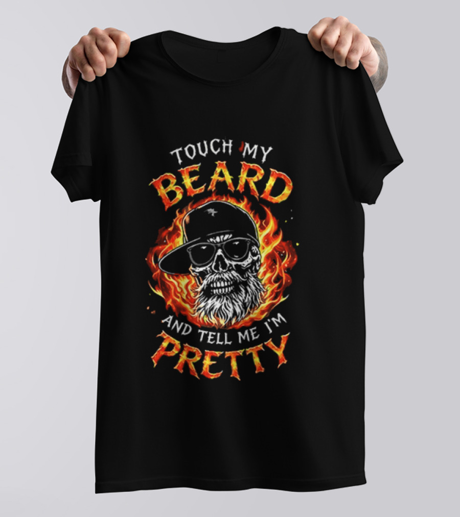 Touch My Beard And Tell Me I'm Pretty Flaming Skull With Sunglasses T-Shirt