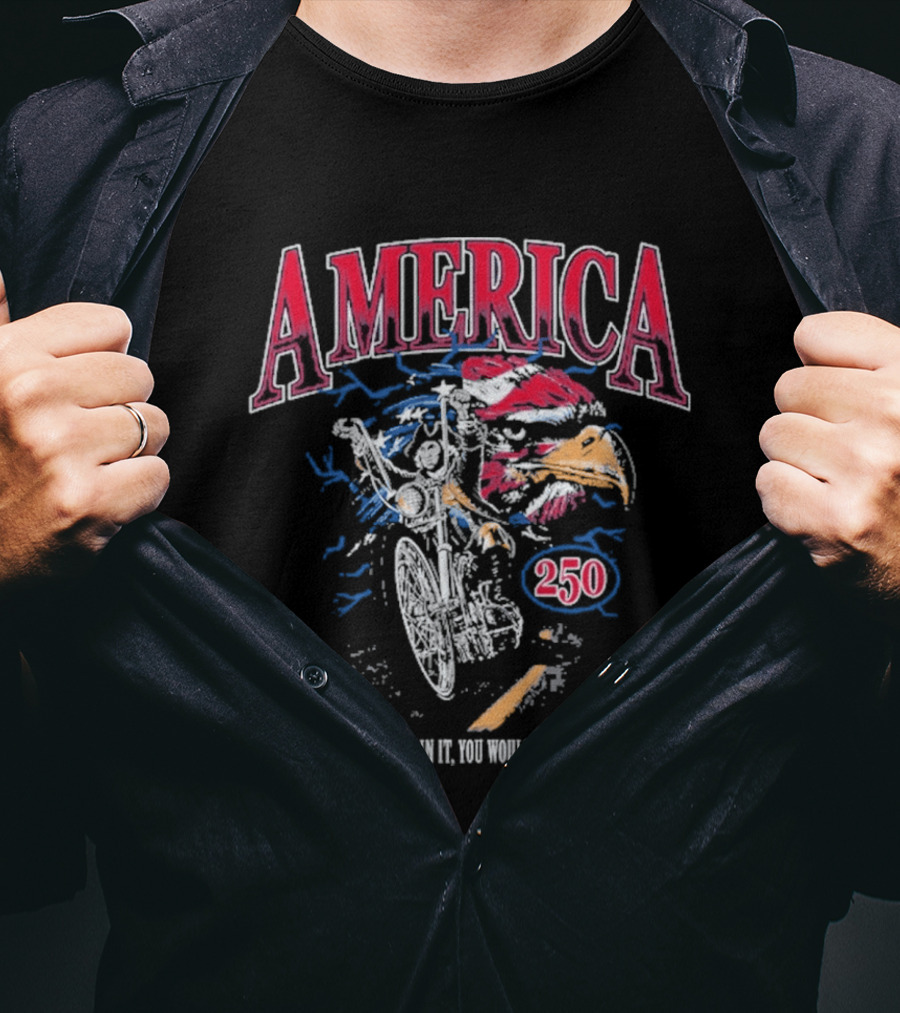America 250 Eagle If I Have To Explain It You Wouldn't Understand T-Shirt