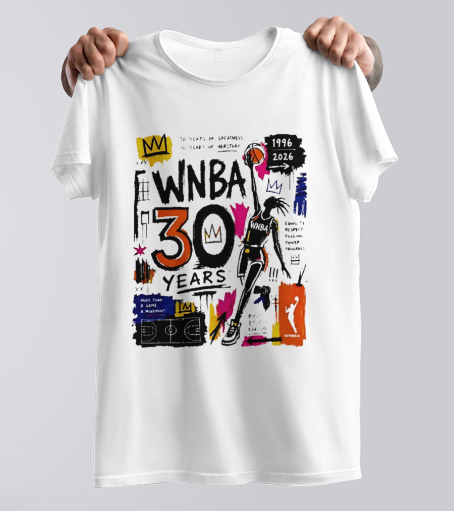 WNBA 30 Years Of Greatness More Than A Game A Movement 1996 2026 T-Shirt