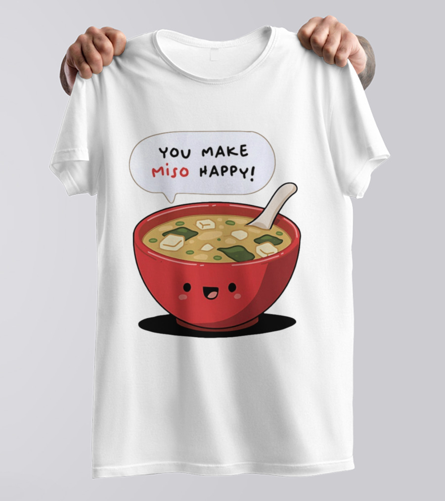 You Make Miso Happy Cute Bowl T-Shirt