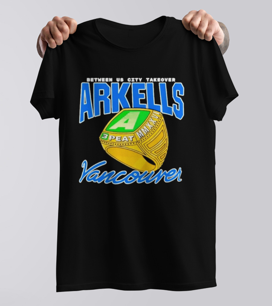 Arkells Vancouver Between Us City Takeover 3 Peat MMXXV Championship Ring T-Shirt