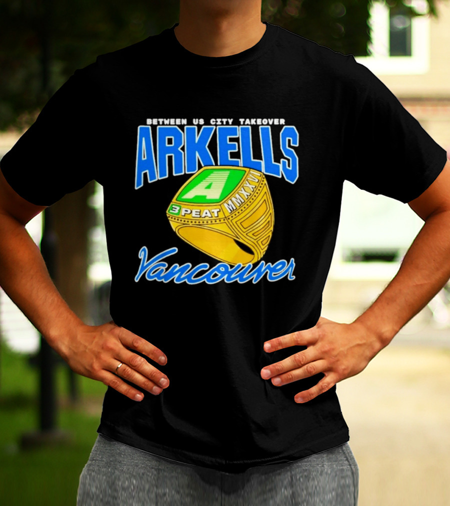 Arkells Vancouver Between Us City Takeover 3 Peat MMXXV Championship Ring T-Shirt