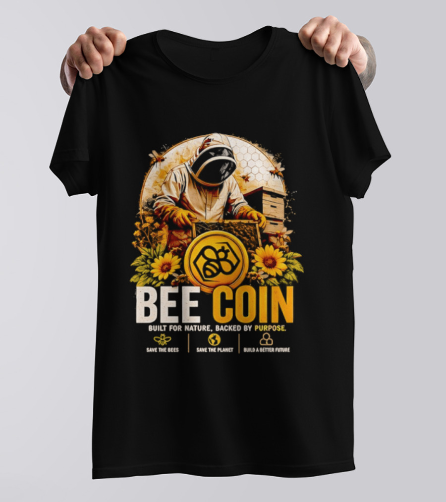 Bee Coin Built For Nature Backed By Purpose Save The Bees Save The Planet Sustainable System T-Shirt
