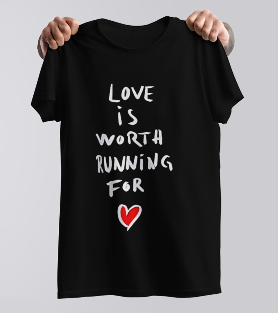 Love Is Worth Running For Heart Symbol Message T-Shirt