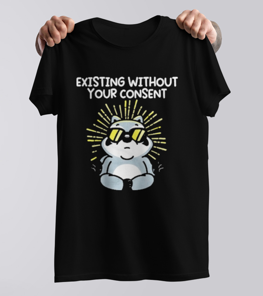 Mandatoryfunday Existing Without Your Consent Sunglasses Sunburst Raccoon T-Shirt