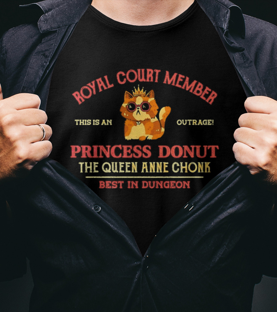 Royal Court Member Princess Donut Queen Anne Chonk Outrage Best In Dungeon T-Shirt
