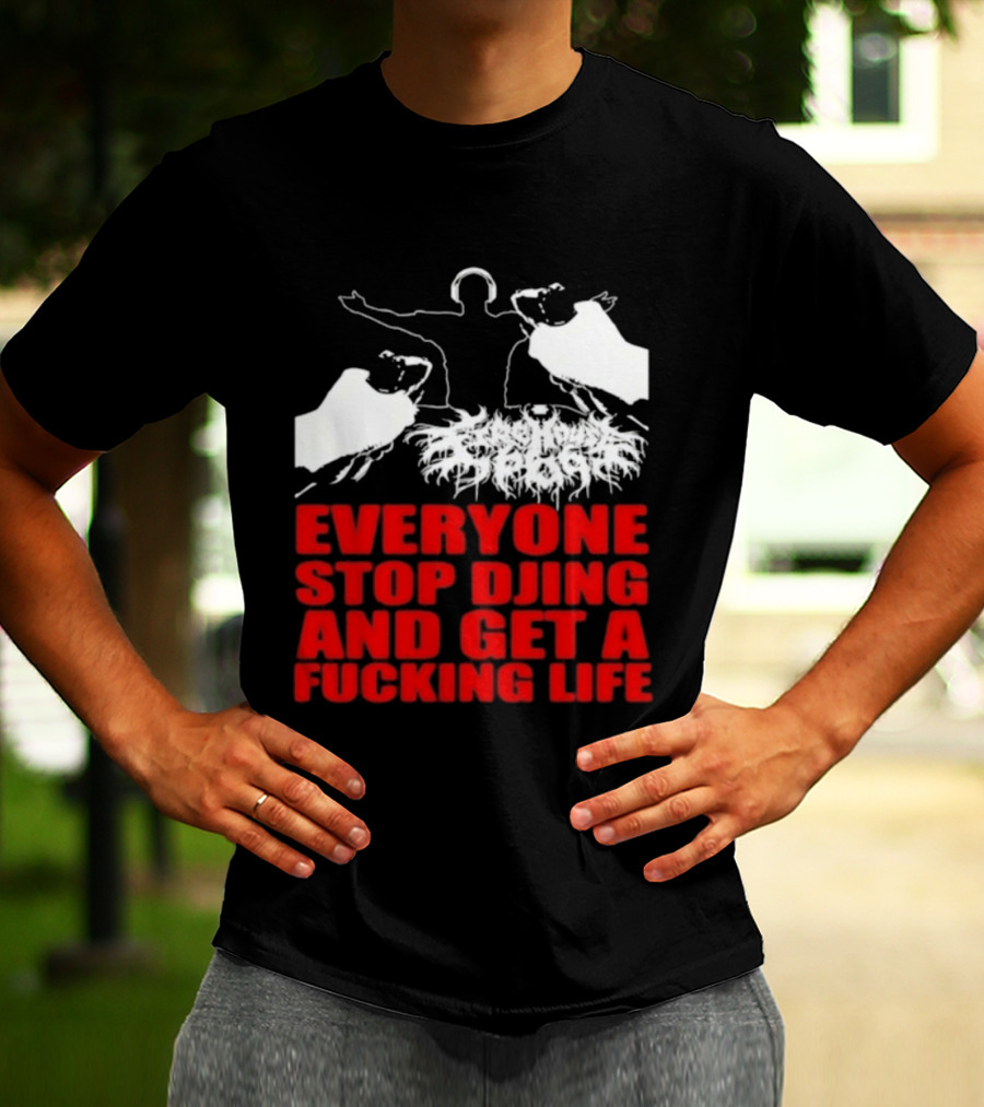 Everyone Stop DJing And Get A Life Funny Music T-Shirt
