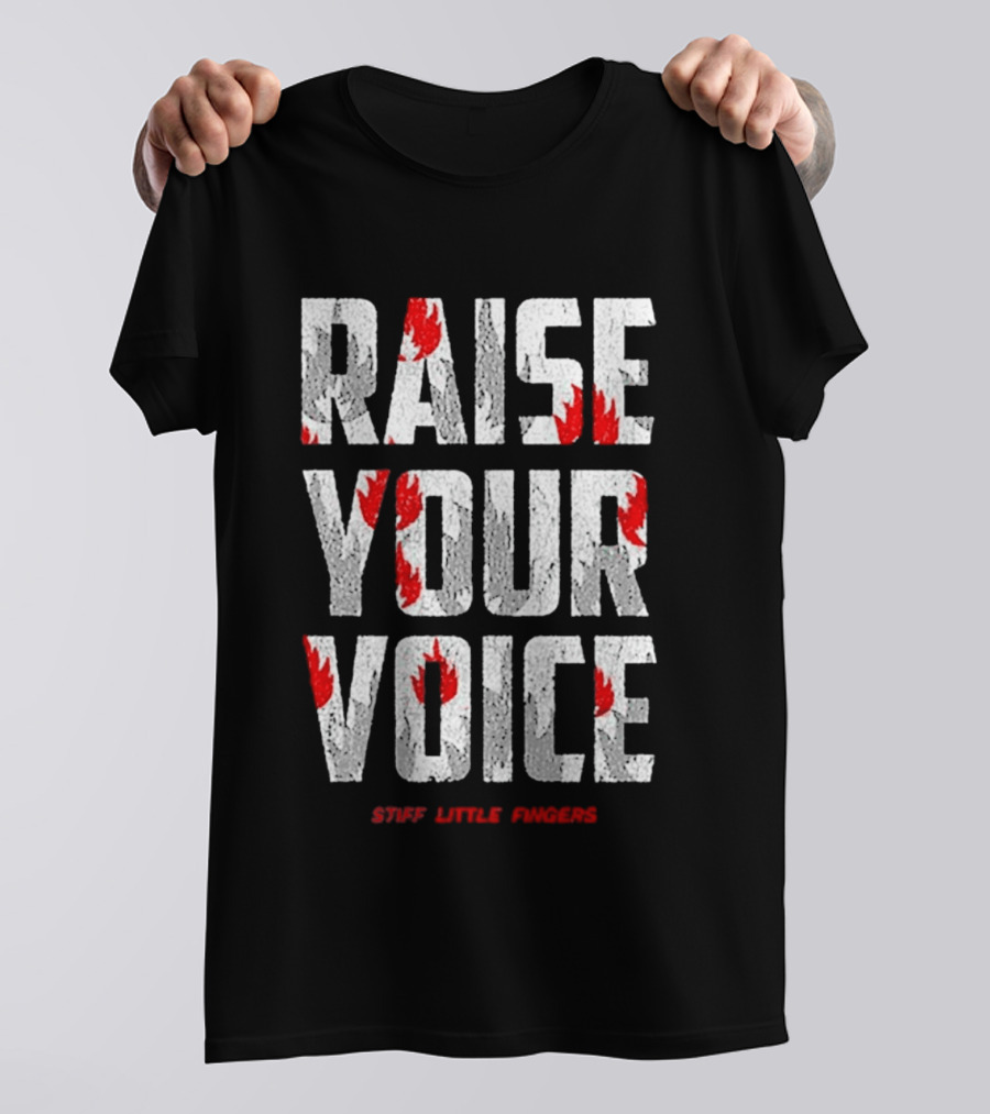 Raise Your Voice Stiff Little Fingers T-Shirt