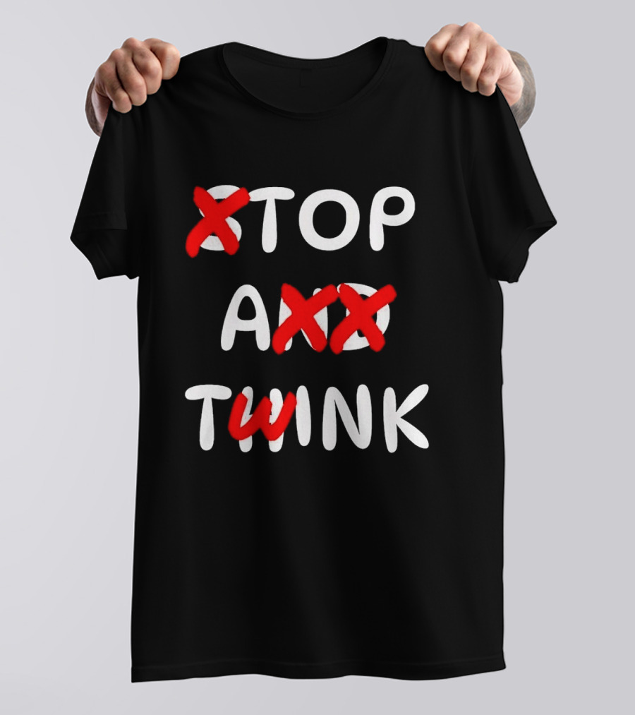 Original Stop And Think Top A Twink T-Shirt