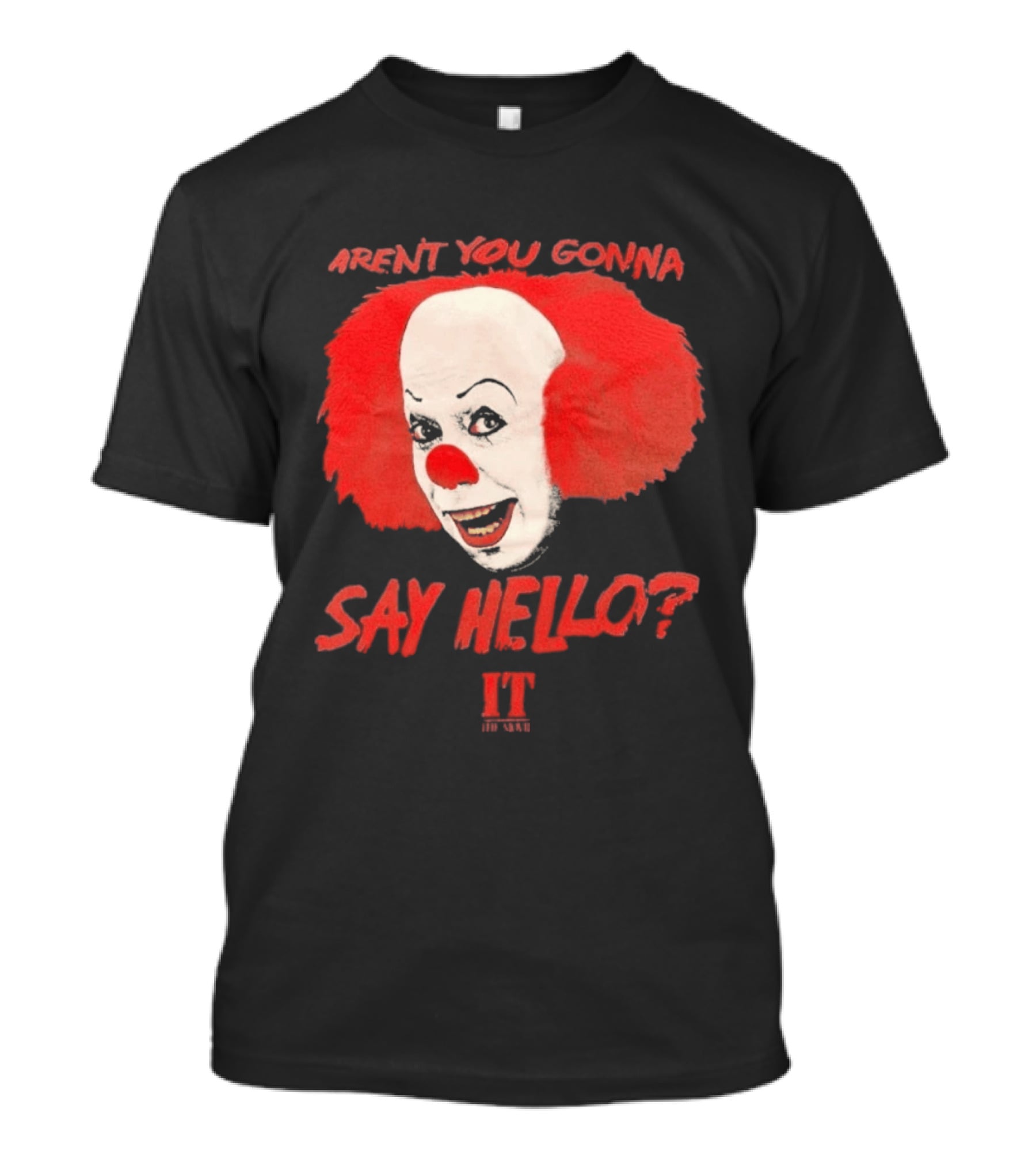 IT Movie Aren't You Gonna Say Hello Pennywise Clown T-Shirt