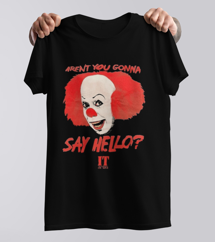 IT Movie Aren't You Gonna Say Hello Pennywise Clown T-Shirt