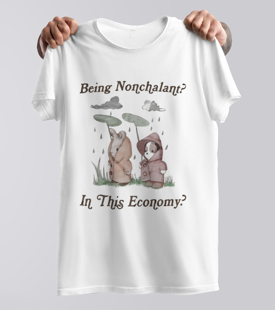 Being Nonchalant In This Economy Rainy Day Animals Under Leaves T-Shirt