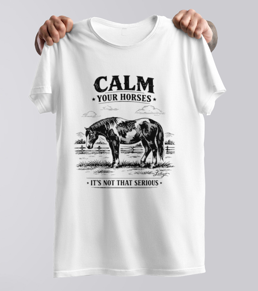 Calm Your Horses It's Not That Serious With Horse And Pasture Scene T-Shirt