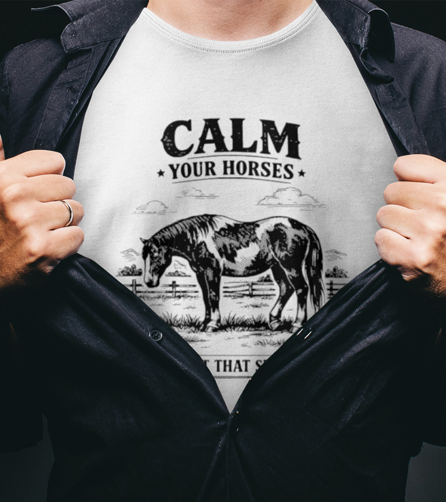 Calm Your Horses It's Not That Serious With Horse And Pasture Scene T-Shirt