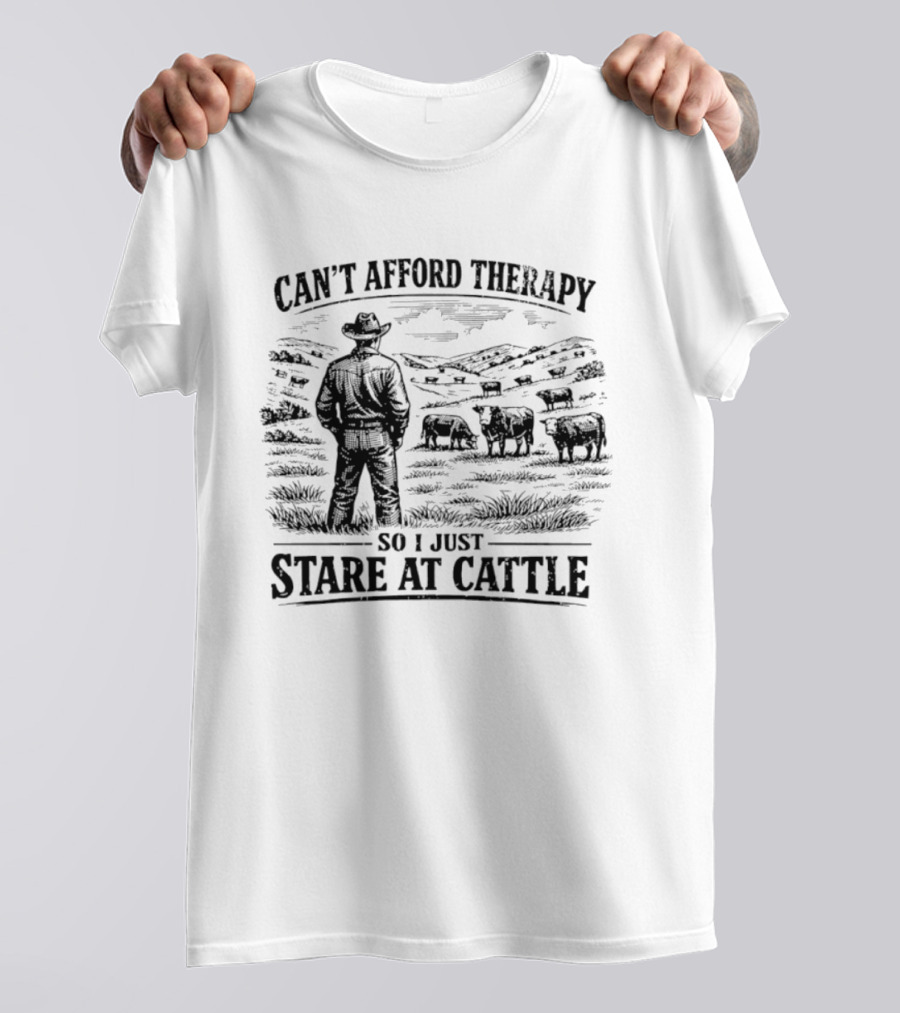 Can't Afford Therapy So I Just Stare At Cattle Cowboy Ranch Scene T-Shirt