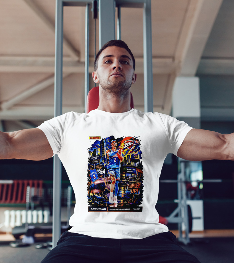 Shai Gilgeous Alexander OKC Thunder Up Downtown Oklahoma City Paycom Center T-Shirt