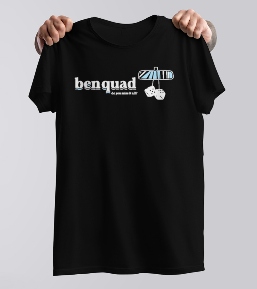 Ben Quad Do You Miss It All Dice T-Shirt