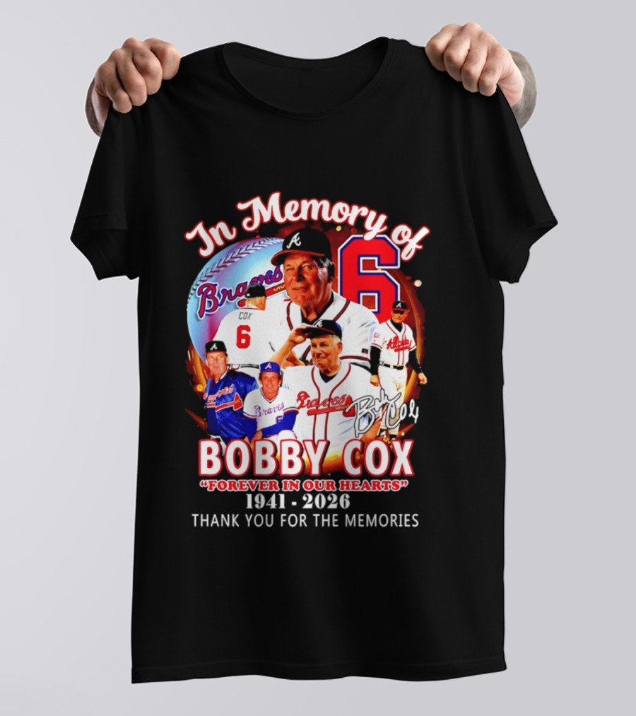 Atlanta Braves In Memory Of Bobby Cox Forever In Our Hearts 1941 2026 Thank You For The Memories T-Shirt