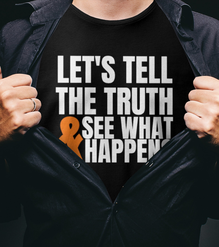 Let's Tell The Truth See What Happens T-Shirt