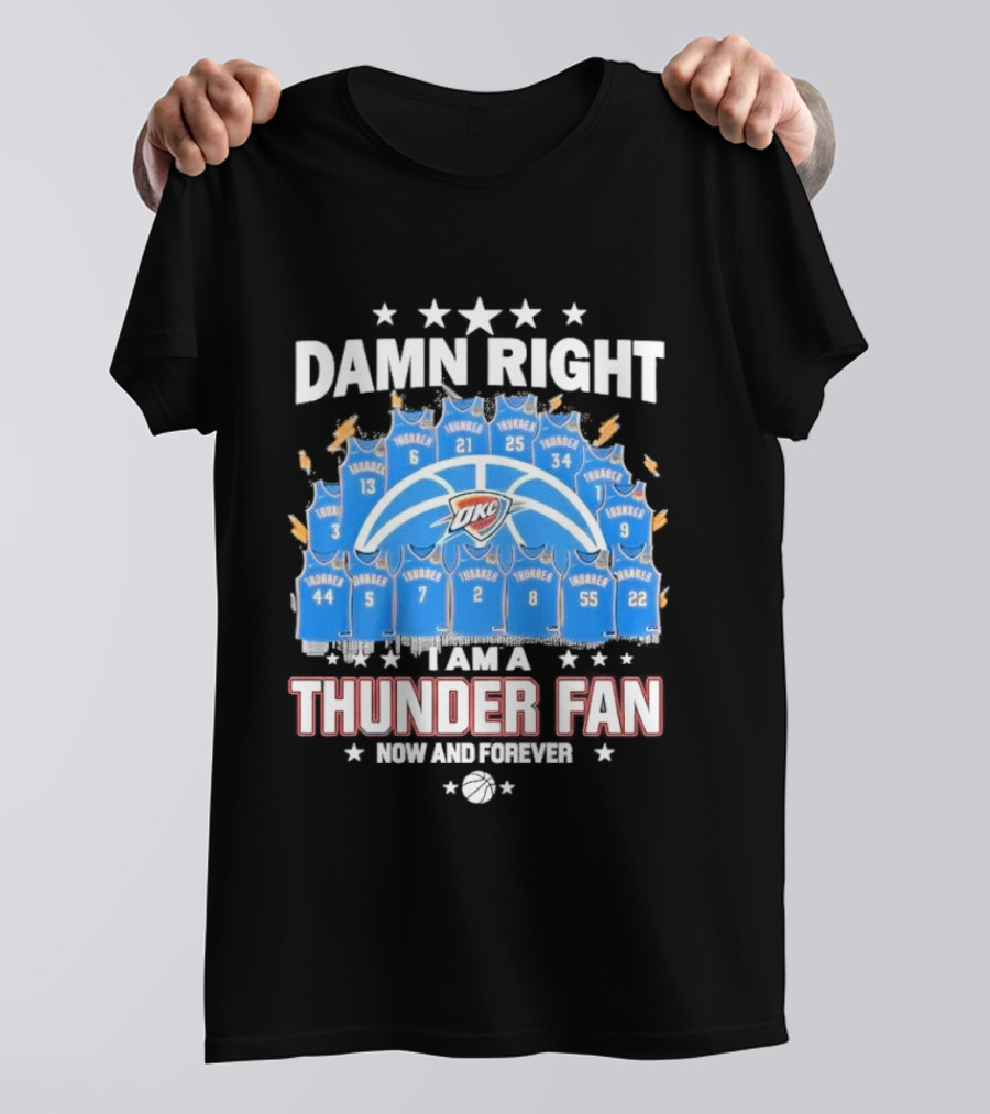Damn Right Thunder Fan Now And Forever T-Shirt