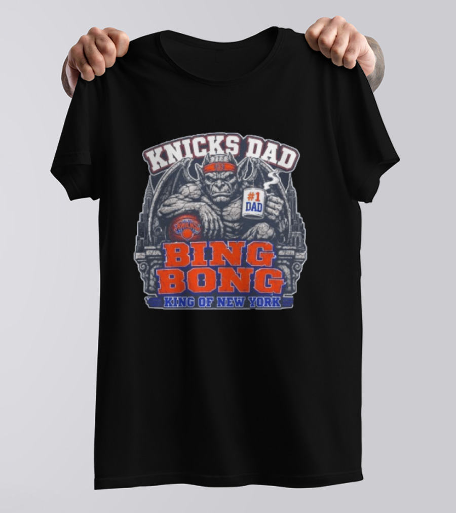 Knicks Dad Bing Bong King Of New York #1 Dad T-Shirt