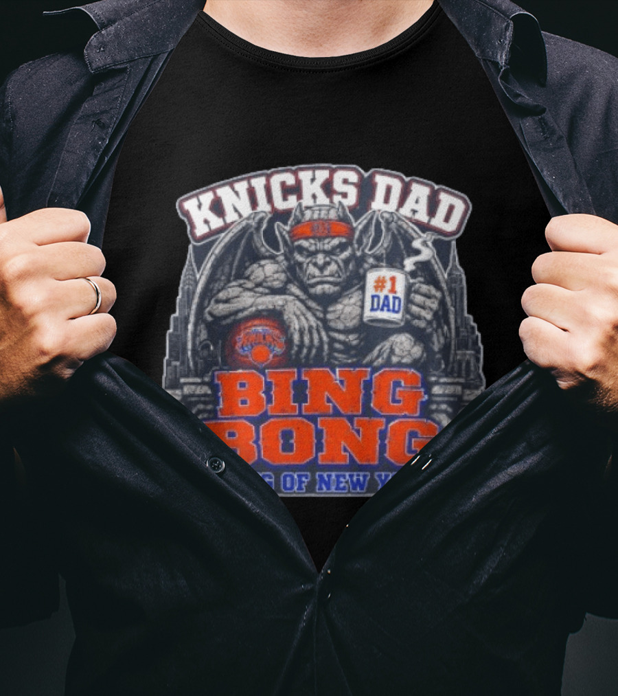 Knicks Dad Bing Bong King Of New York #1 Dad T-Shirt