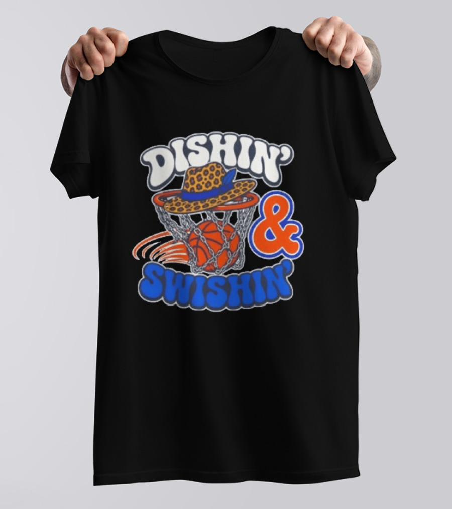 Dishin' And Swishin' Basketball Hat Hoops Knicks T-Shirt