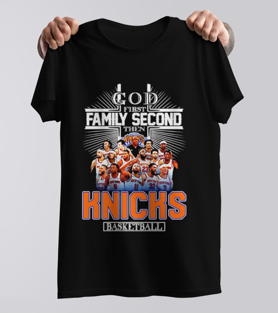 God First Family Second Then New York Knicks Basketball Team 2026 T-Shirt