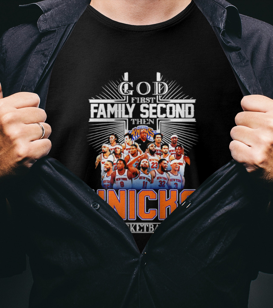 God First Family Second Then New York Knicks Basketball Team 2026 T-Shirt
