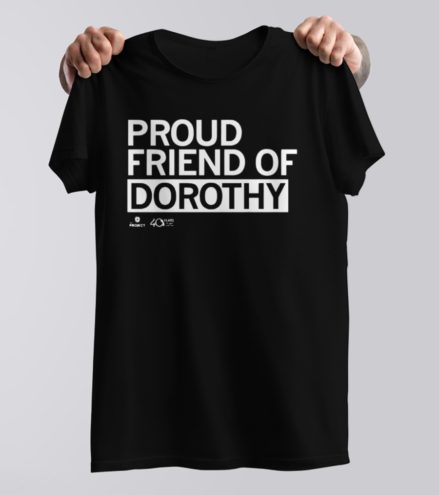 Proud Friend Of Dorothy Project 40 Years T-Shirt