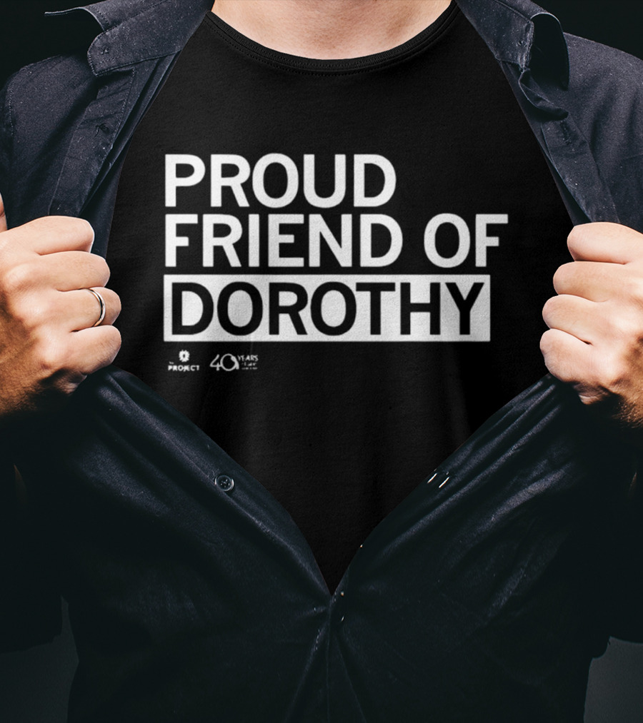 Proud Friend Of Dorothy Project 40 Years T-Shirt