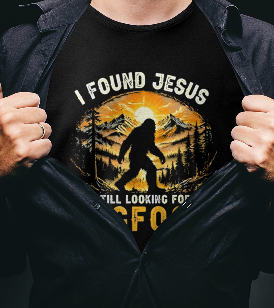 I Found Jesus Still Looking For Bigfoot Forest Sunset T-Shirt