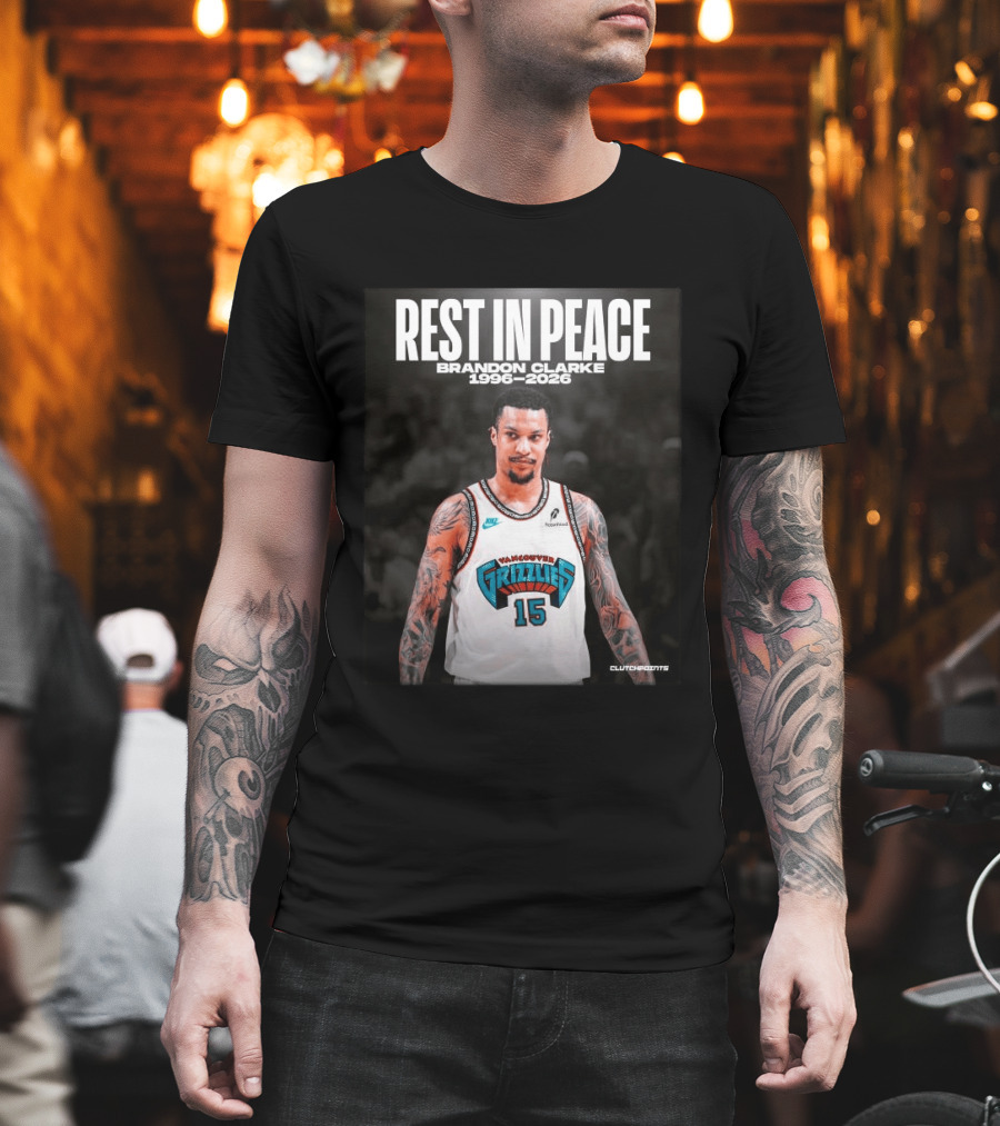 Rest In Peace Vancouver Grizzlies Brandon Clarke 1996 2026 T-Shirt