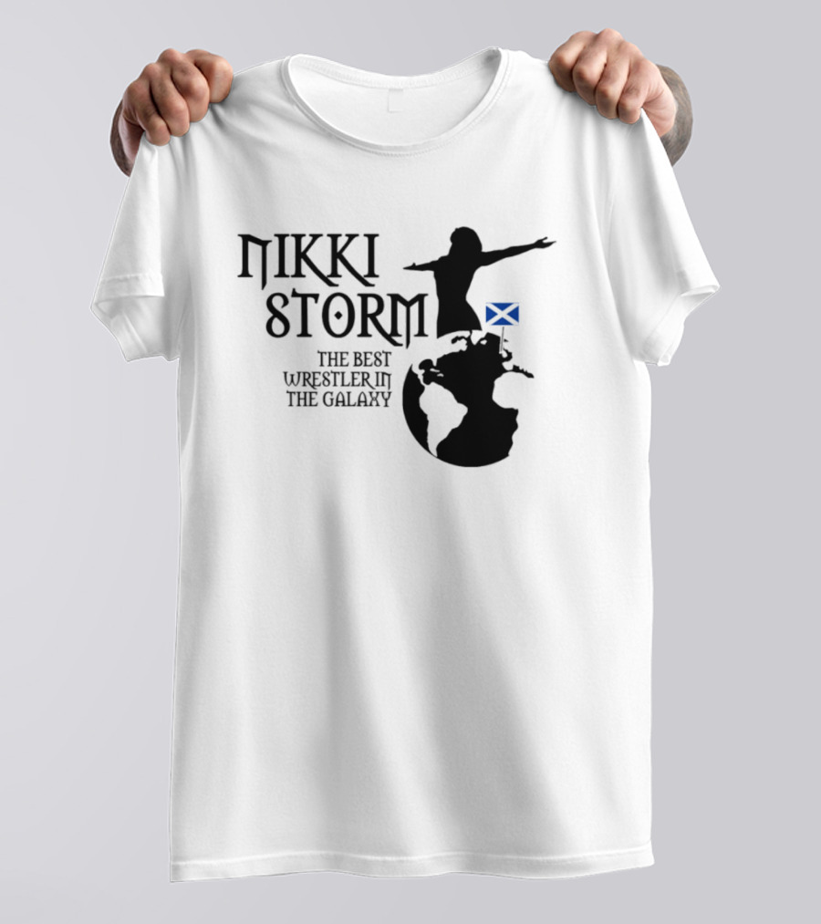 Nikki Storm The Best Wrestler In The Galaxy Scotland Planet Storm T-Shirt