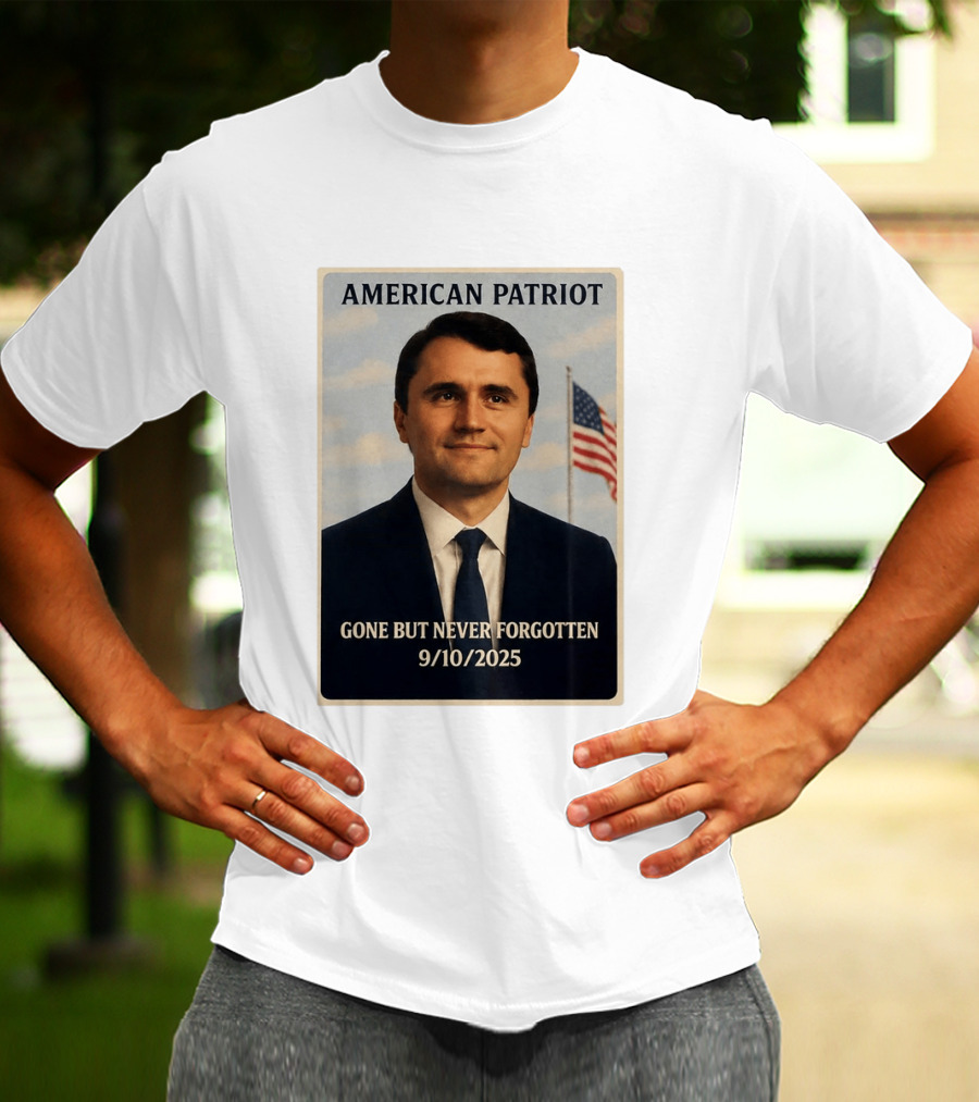 American Patriot Gone But Never Forgotten 9/10/2025 T-Shirt