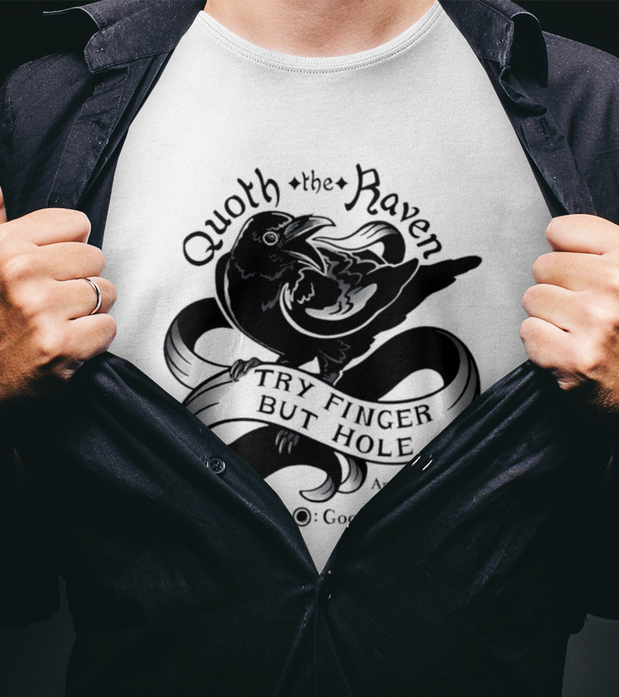 Quoth The Raven Try Finger But Hole Apparel Rating 18 T-Shirt