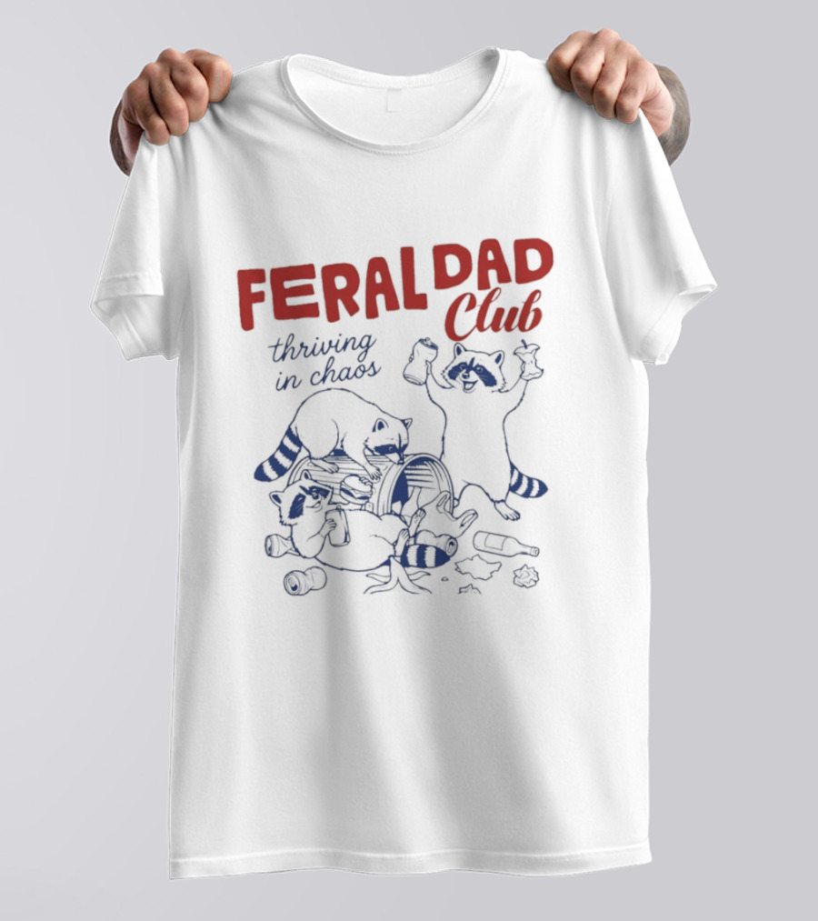 Feral Dad Club Racoon Thriving In Chaos T-Shirt