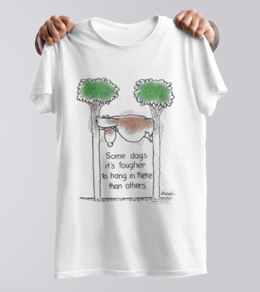 Some Days It's Tougher To Hang In There Than Others Hanging Sloth Between Trees T-Shirt