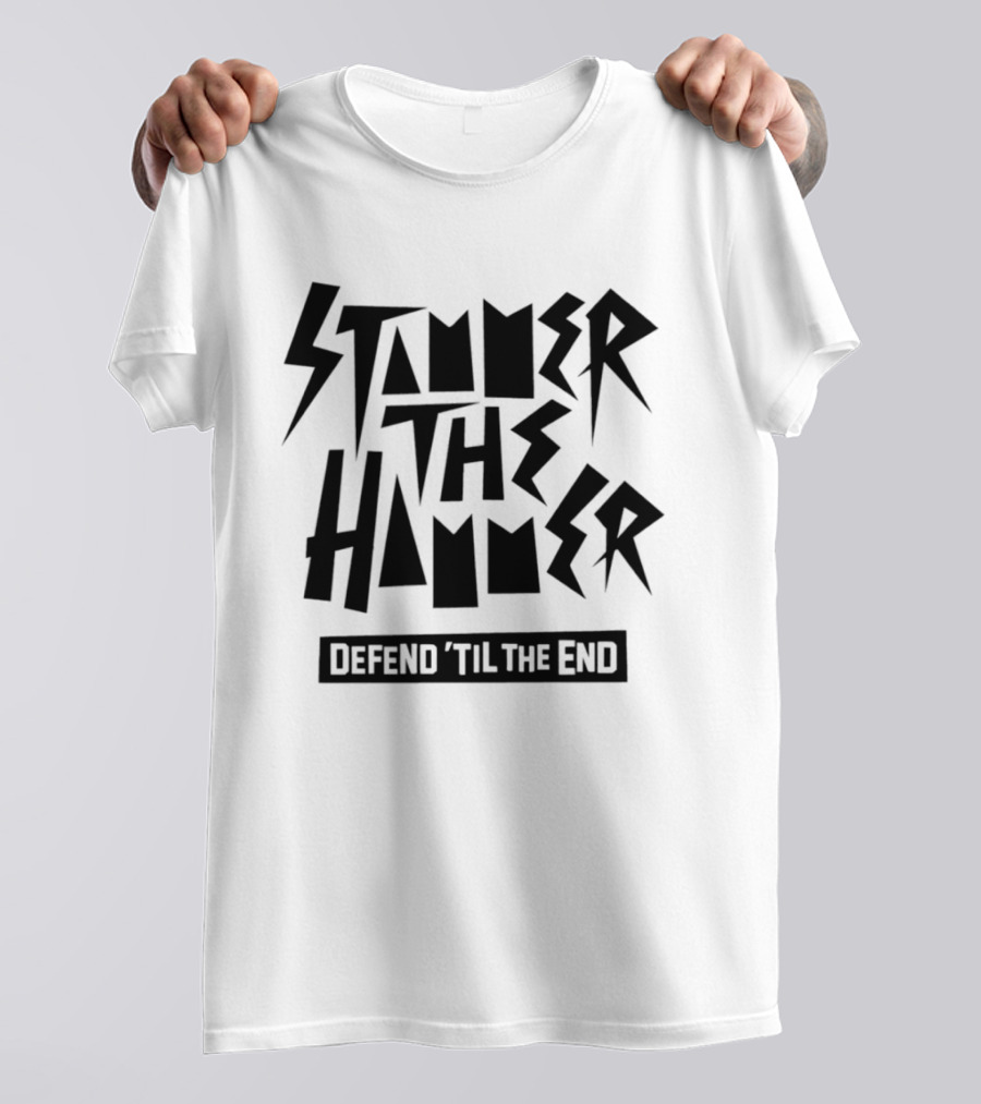 Stammer The Hammer Defend 'Til The End T-Shirt