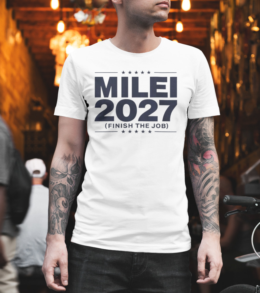 MILEI 2027 Finish The Job Stars T-Shirt