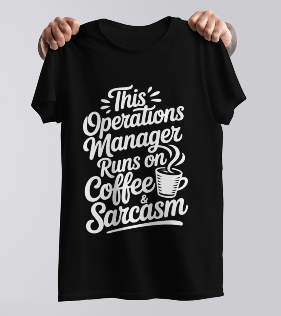This Operations Manager Runs On Coffee And Sarcasm Cup T-Shirt