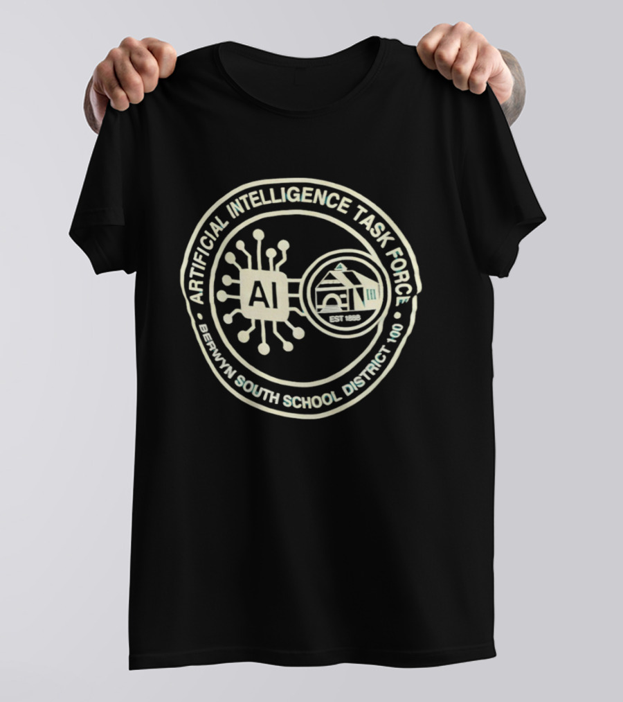 Artificial Intelligence Task Force Berwyn South School District 100 AI Initiative T-Shirt