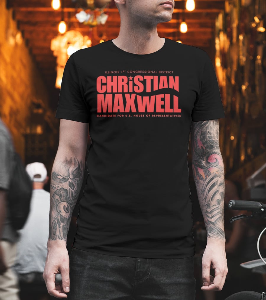 Illinois 1st Congressional District Christian Maxwell Candidate For U.S. House Of Representatives T-Shirt