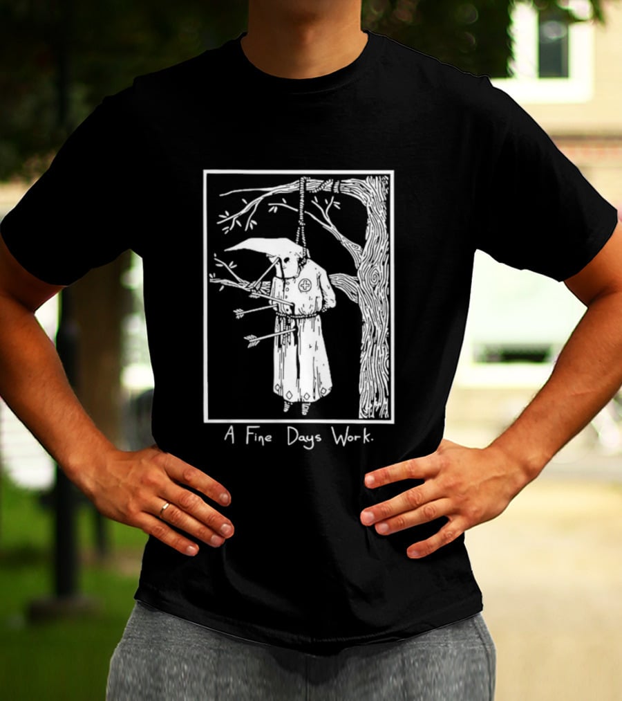 KKK A Fine Days Work T-Shirt
